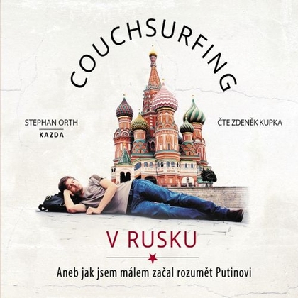 Audiokniha Couchsurfing v Rusku - Zdeněk Kupka, Stephan Orth