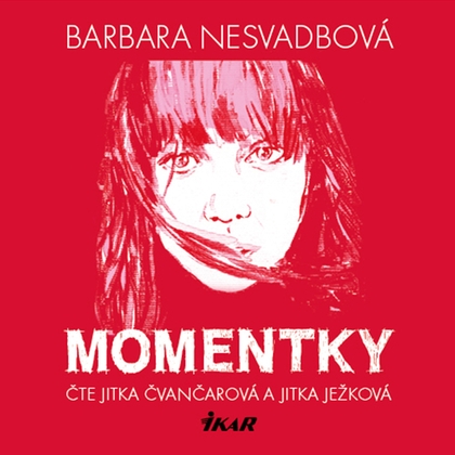 Audiokniha Momentky - Jitka Ježková, Jitka Čvančarová, Nesvadbová Barbara