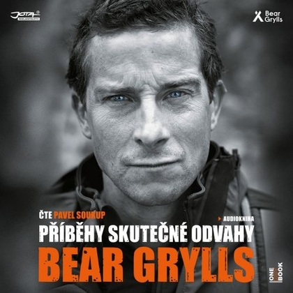 Audiokniha Příběhy skutečné odvahy - Pavel Soukup, Bear Grylls