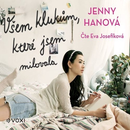 Audiokniha Všem klukům, které jsem milovala - Eva Josefíková, Jenny Hanová