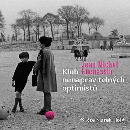 Audiokniha Klub nenapravitelných optimistů - Marek Holý, Jean-Michel Guenassia