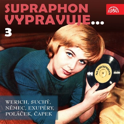 Audiokniha Supraphon vypravuje...3 (Werich, Suchý, Němec, Saint-Exupéry, Poláček, Čapek) - Jan Pivec, František Němec