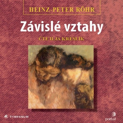 Audiokniha Závislé vztahy - Ilja Kreslík, Heinz-Peter Röhr