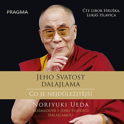 Audiokniha Dalajlama: Co je nejdůležitější - Lukáš Hlavica, Libor Hruška,  Dalajlama, Noriyuki Ueda