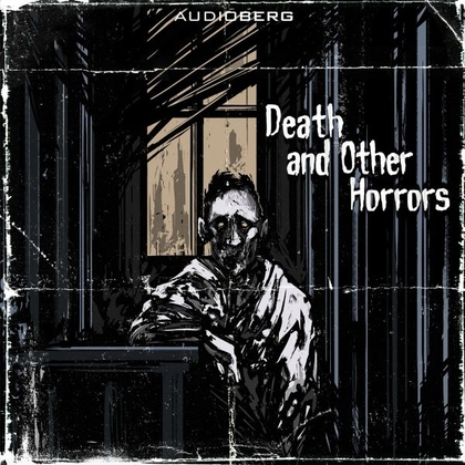 Audiokniha Death and Other Horrors - Roy McCrerey, Sam Kellett, Alex Went, Courtney Claar, Howard Phillips Lovecraft, Montague Rhodes James