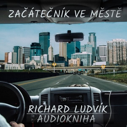 Audiokniha Začátečník ve městě - Richard Ludvík, Richard Ludvík