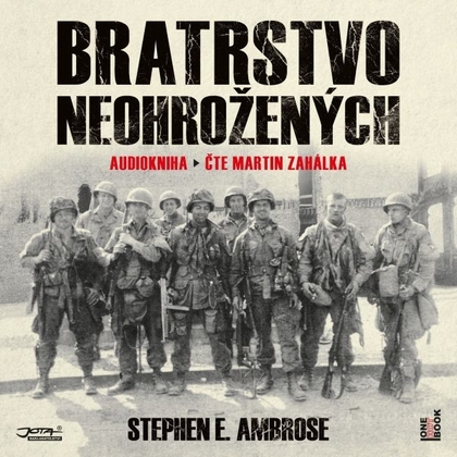 Audiokniha Bratrstvo neohrožených - Martin Zahálka, Stephen E. Ambrose