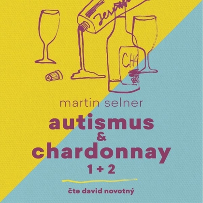 Audiokniha Autismus & Chardonnay 1+2 - David Novotný, Martin Selner
