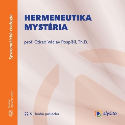 Audiokniha Hermeneutika mystéria - prof. Ctirad Václav Pospíšil, Th.D., prof. Ctirad Václav Pospíšil, Th.D.