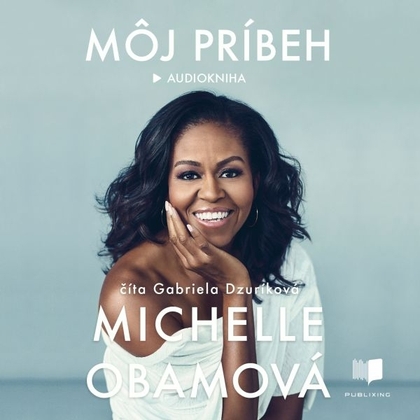 Audiokniha Môj príbeh - Gabika Dzuríková, Michelle Obama