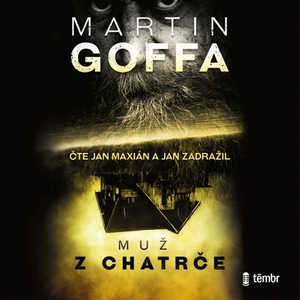 Audiokniha Muž z chatrče - Jan Zadražil, Jan Maxián, Martin Goffa