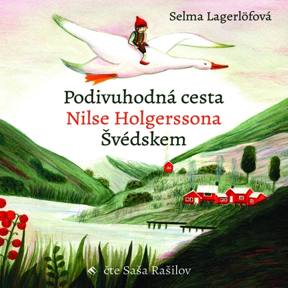 Audiokniha Podivuhodná cesta Nilse Holgerssona Švédskem - Saša Rašilov, Selma Lagerlöfová