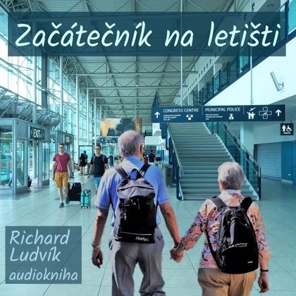 Audiokniha Začátečník na letišti - Richard Ludvík, Richard Ludvík