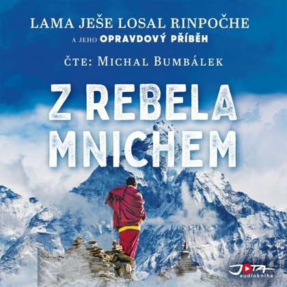 Audiokniha Z rebela mnichem - Michal Bumbálek, Láma Ješe Losal Rinpočhe