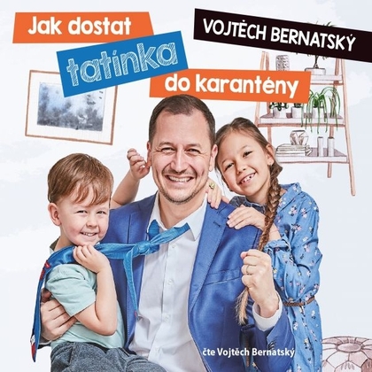 Audiokniha Vojtěch Bernatský: Jak dostat tatínka do karantény - Vojtěch Bernatský, Vojtěch Bernatský