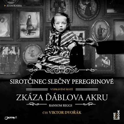 Audiokniha Sirotčinec slečny Peregrinové: Zkáza Ďáblova akru - Viktor Dvořák, Ransom Riggs