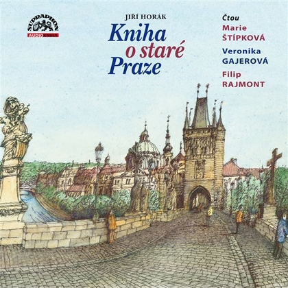 Audiokniha Kniha o staré Praze - Veronika Gajerová, Marie Štípková, Filip Rajmont, Jiří Horák