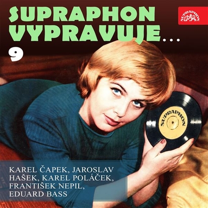 Audiokniha Supraphon vypravuje...9 ( Čapek, Hašek, Poláček, Nepil, Bass) - Otakar Brousek st., Karel Čapek