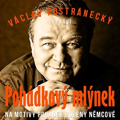 Audiokniha Pohádkový mlýnek - Václav Postránecký, Božena Němcová