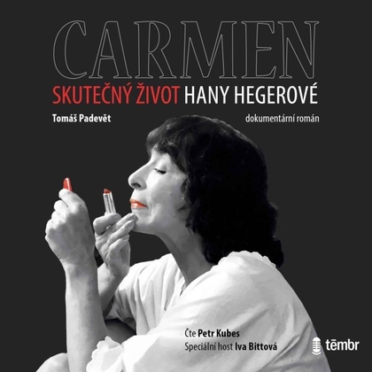 Audiokniha Carmen – Skutečný život Hany Hegerové - Iva Bittová, Petr Kubes, Tomáš Padevět