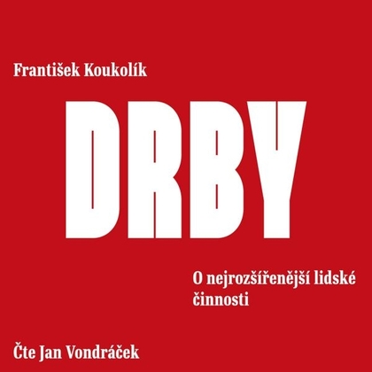 Audiokniha Drby. O nejrozšířenější lidské činnosti - Jan Vondráček, František Koukolík