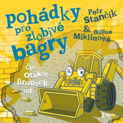 Audiokniha Pohádky pro zlobivé bagry - Otakar Brousek ml., Petr Stančík