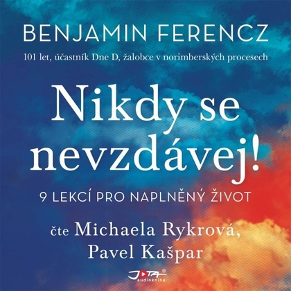 Audiokniha Nikdy se nevzdávej - Pavel Kašpar, Michaela Rykrová, Benjamin Ferncz