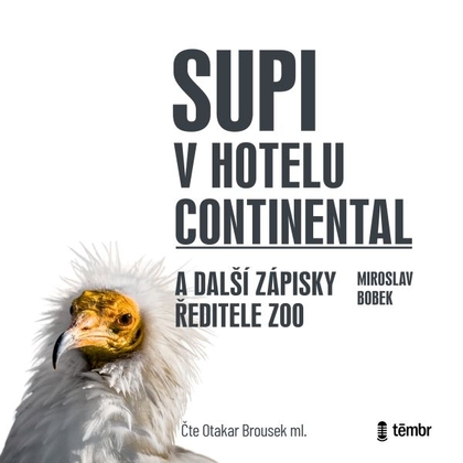 Audiokniha Supi v hotelu Continental a další zápisky ředitele zoo - Otakar Brousek ml., Miroslav Bobek