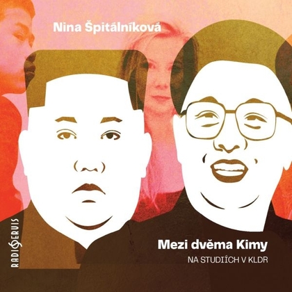 Audiokniha Mezi dvěma Kimy - Barbora Goldmannová, Nina Špitálníková