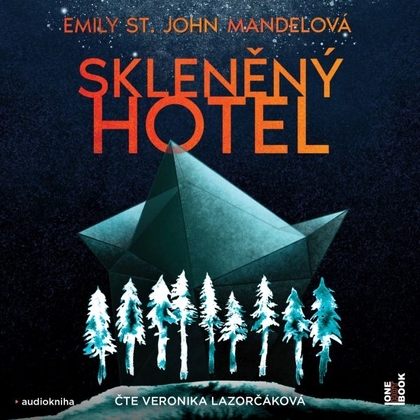 Audiokniha Skleněný hotel - Veronika Lazorčáková, Emily St.John Mandelová