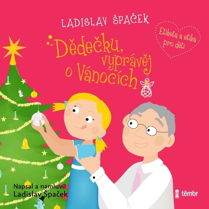 Audiokniha Dědečku, vyprávěj o Vánocích - Ladislav Špaček, Ladislav Špaček