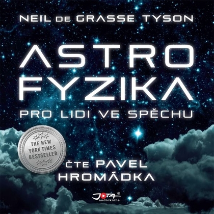Audiokniha Astrofyzika pro lidi ve spěchu - Pavel Hromádka, Neil deGrasse Tyson