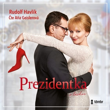 Audiokniha Prezidentka - Aňa Geislerová, Rudolf Havlík