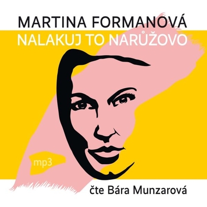 Audiokniha Nalakuj to narůžovo - Barbora Munzarová, Martina Formanová
