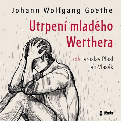 Audiokniha Utrpení mladého Werthera - Jaroslav Plesl, Jan Vlasák, Johan Wolfgang Goethe