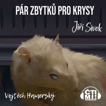 Audiokniha Pár zbytků pro krysy - Vojtěch Hamerský, Jiří Sivok