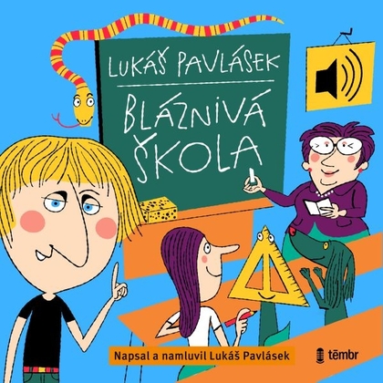 Audiokniha Bláznivá škola - Lukáš Pavlásek, Lukáš Pavlásek