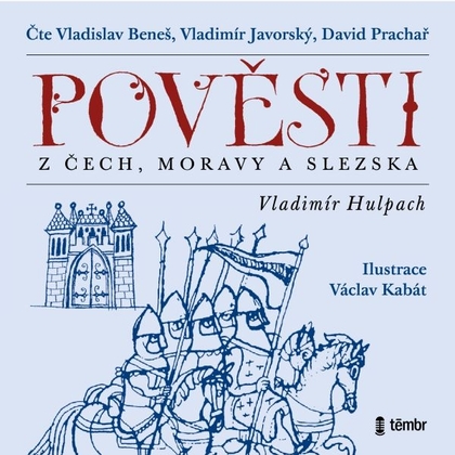 Audiokniha Pověsti z Čech, Moravy a Slezska - Vladislav Beneš, David Prachař, Vladimír Javorský, Vladimír Hulpach