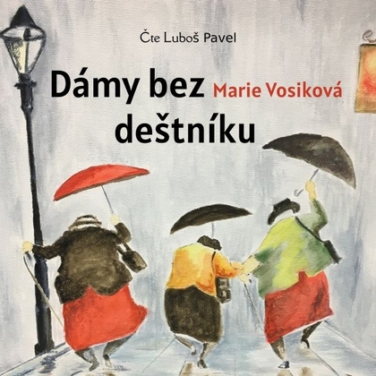 Audiokniha Dámy bez deštníku - Luboš Pavel, Marie Vosiková
