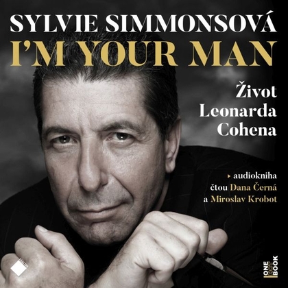 Audiokniha I'm your man: Život Leonarda Cohena - Dana Černá, Miroslav Krobot, Sylvie Simmonsová