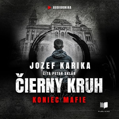 Audiokniha Čierny kruh: Koniec mafie - Peter Sklár, Jozef Karika