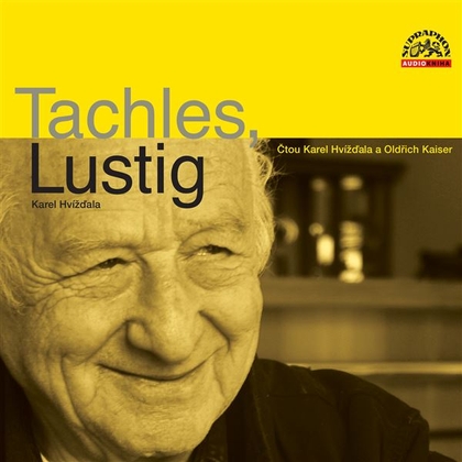 Audiokniha Tachles, Lustig - Karel Hvížďala, Oldřich Kaiser, Karel Hvížďala