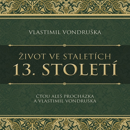 Audiokniha Život ve staletích – 13. století - Vlastimil Vondruška, Aleš Procházka, Vlastimil Vondruška