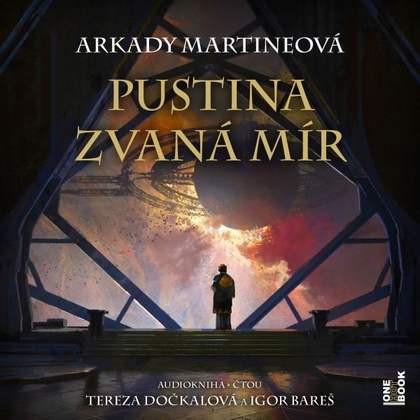 Audiokniha Pustina zvaná mír - Igor Bareš, Tereza Dočkalová, ARKADY MARTINEOVÁ