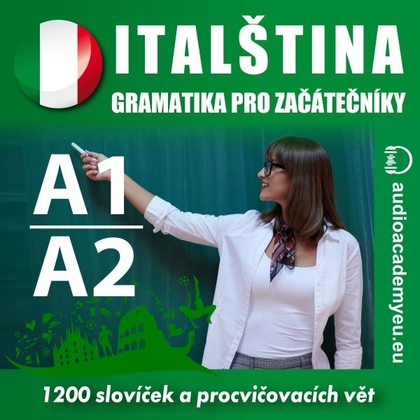 Audiokniha Italština - gramatika pro začátečníky A1, A2 - Alena Sasínová, Elisa Ciravegna, Matteo Bianchi, audioacaemyeu
