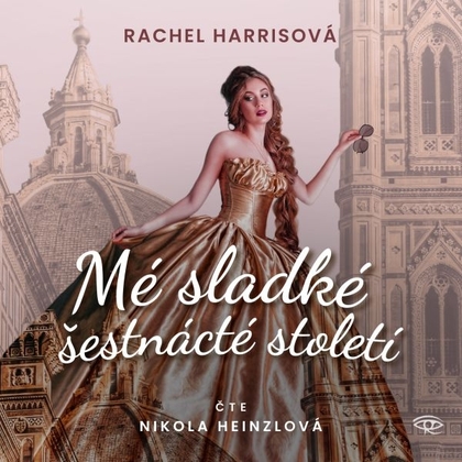 Audiokniha Mé sladké šestnácté století - Nikola Heinzlová, Rachel Harrisová