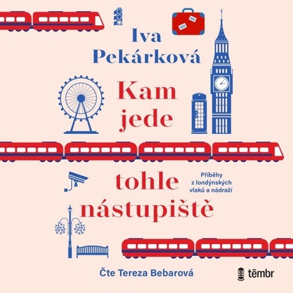 Audiokniha Kam jede tohle nástupiště - Tereza Bebarová, Iva Pekárková