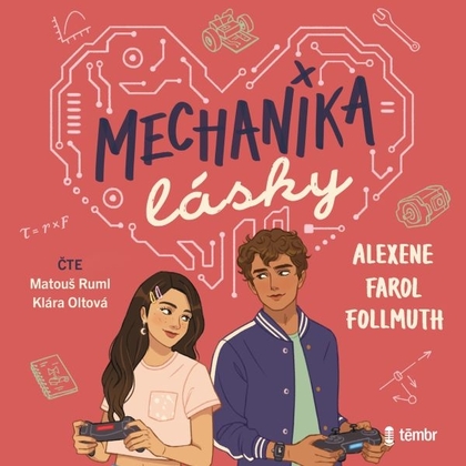 Audiokniha Mechanika lásky - Matouš Ruml, Klára Oltová, Alexene Farol Follmuth