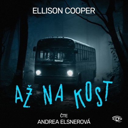 Audiokniha Až na kost - Andrea Elsnerová, Ellison Cooper