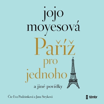 Audiokniha Paříž pro jednoho a jiné povídky - Jana Stryková, Eva Podzimková, Jojo Moyesová